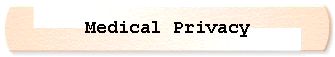  Medical Privacy 