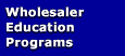 Wholesaler Education Programs