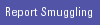 Report Smuggling