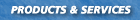 PRODUCTS & SERVICES