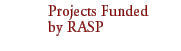 Projects Funded by RASP