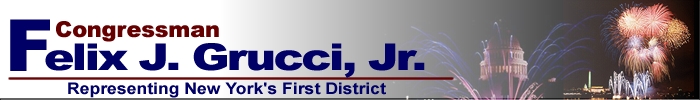 Congressman Felix J. Grucci, Jr. Representing New York's First District