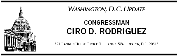 Washington, D.C. Update - Congressman Ciro D. Rodriguez