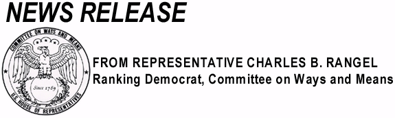 [News Release - From Representative Charles B. Rangel - Ranking Democrat, Committee on Ways and Means]
