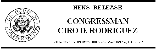 News Release - Congressman Ciro D. Rodriguez
