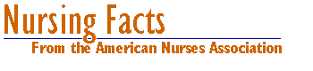 Nursing Facts
from the American Nurses Association