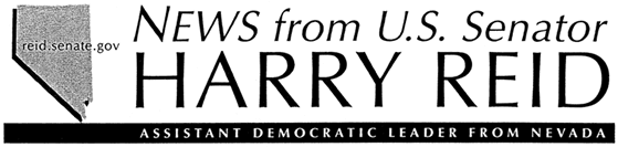 News From Sen. Harry Reid - Assistant Democratic Leader From Nevada