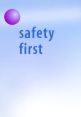 safety first