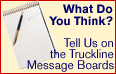 Tell us what you think on the Truckline Message Boards