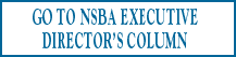 Go to NSBA Executive Director Column