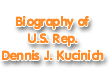 Biography of U.S. Rep. Dennis J. Kucinich