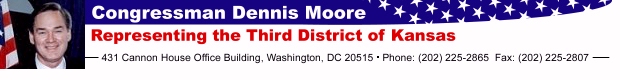 Congressman Dennis Moore -- Representing the Third District of Kansas