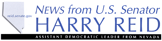 News From Senator Harry Reid - Assistant Democratic Leader From Nevada