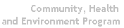 Community, Health and Environment Program